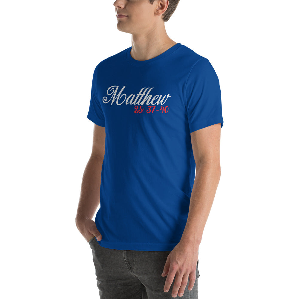 Matthew 25: 37-40 Unisex t-shirt