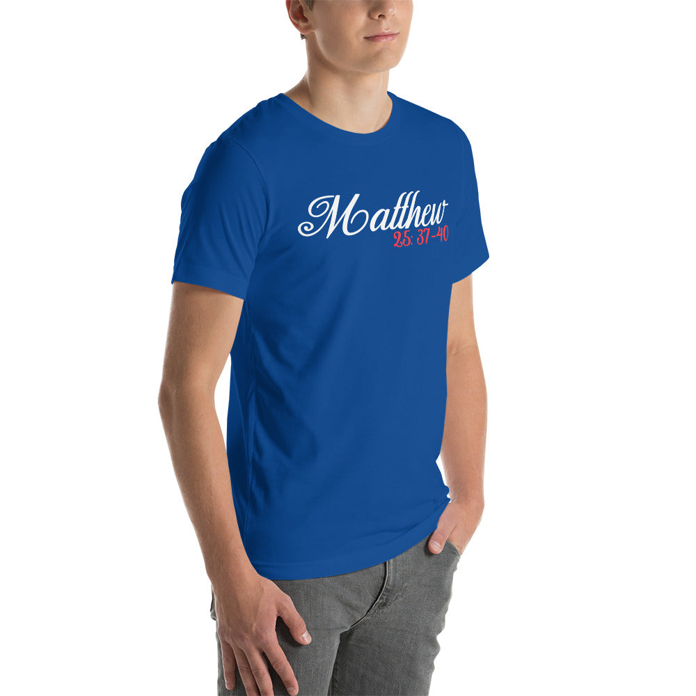 Matthew 25: 37-40 Unisex t-shirt