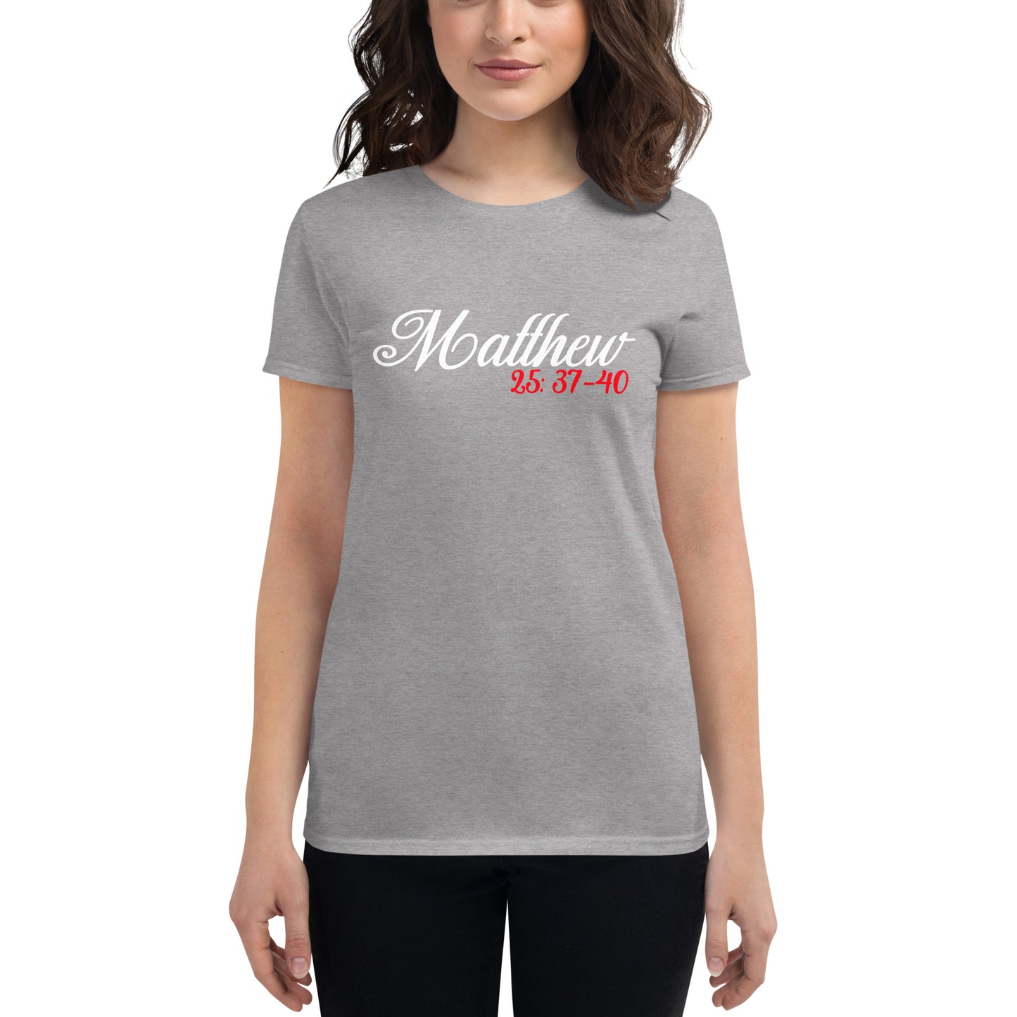 Matthew 25: 37-40 Women's short sleeve t-shirt