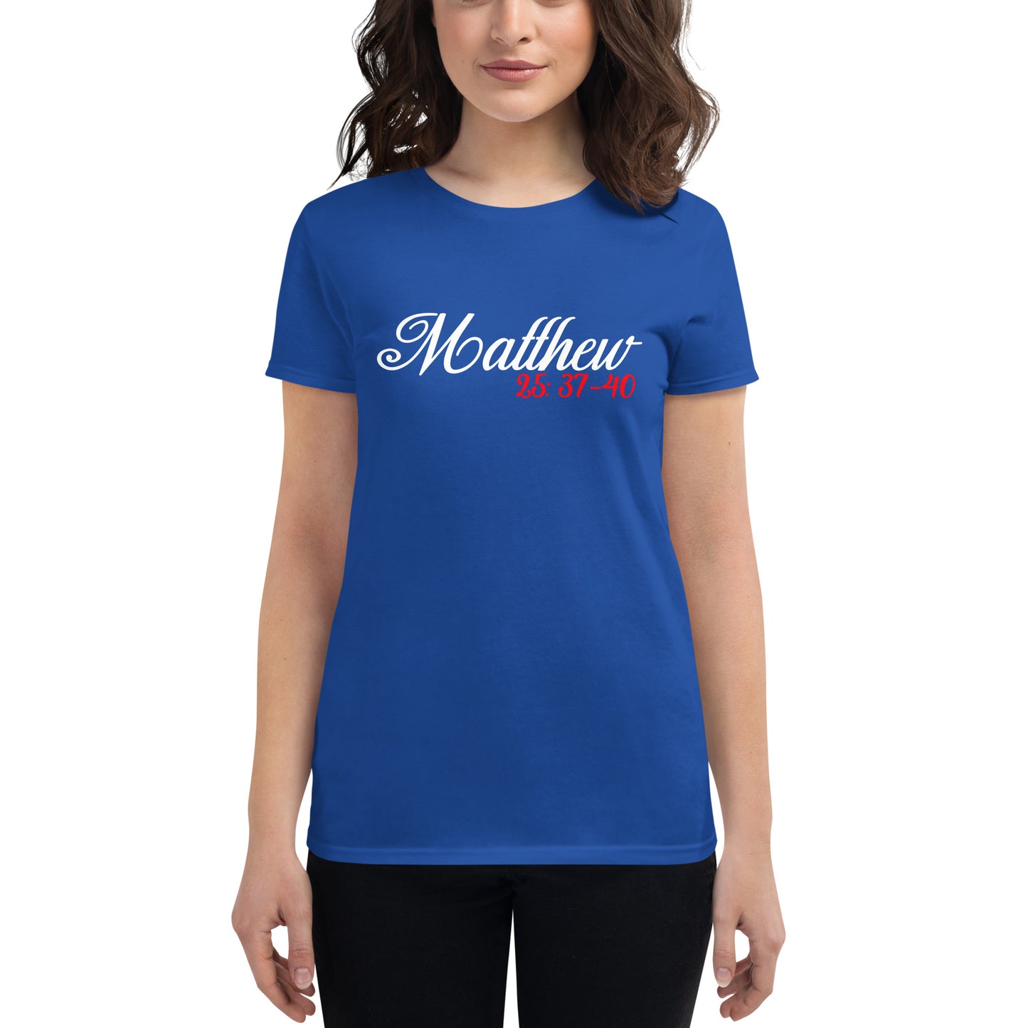 Matthew 25: 37-40 Women's short sleeve t-shirt